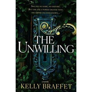 The Unwilling, Hardcover - Kelly Braffet imagine