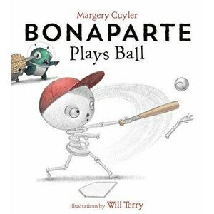 Bonaparte Plays Ball, Hardcover - Margery Cuyler imagine