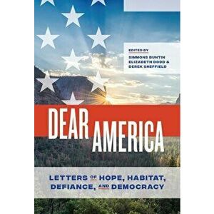 Dear America: Letters of Hope, Habitat, Defiance, and Democracy, Paperback - Simmons Buntin imagine