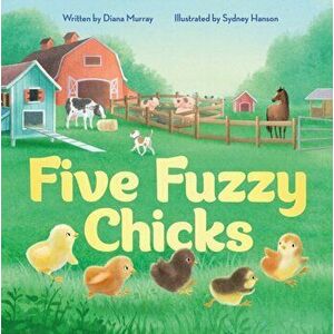 Five Fuzzy Chicks, Hardcover - Diana Murray imagine