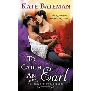 To Catch an Earl: A Bow Street Bachelors Novel, Paperback - Kate Bateman imagine
