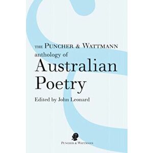 The Puncher & Wattmann Anthology of Australian Poetry, Paperback - John Leonard imagine
