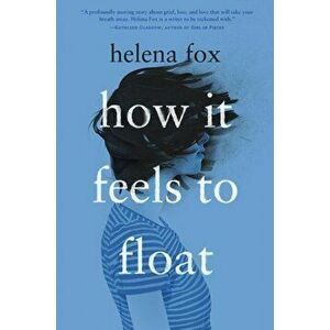 How It Feels to Float, Paperback - Helena Fox imagine
