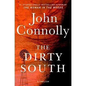 The Dirty South: A Thriller, Hardcover - John Connolly imagine
