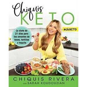 Chiquis Keto (Spanish Edition): La Dieta de 21 Das Para Los Amantes de Tacos, Tortillas Y Tequila, Paperback - Chiquis Rivera imagine