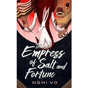 The Empress of Salt and Fortune, Paperback - Nghi Vo imagine