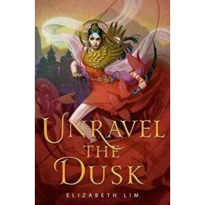 Unravel the Dusk, Hardcover - Elizabeth Lim imagine