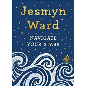 Navigate Your Stars, Hardcover - Jesmyn Ward imagine