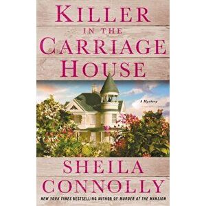 Killer in the Carriage House: A Victorian Village Mystery, Paperback - Sheila Connolly imagine