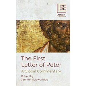 The First Letter of Peter: A Global Commentary, Paperback - Jennifer Strawbridge imagine