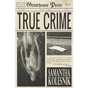 True Crime, Paperback - Samantha Kolesnik imagine