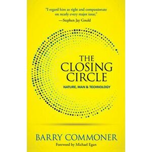 The Closing Circle: Nature, Man, and Technology, Paperback - Barry Commoner imagine