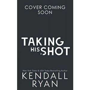 Taking His Shot, Paperback - Kendall Ryan imagine