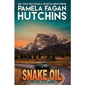 Snake Oil: A Patrick Flint Novel, Paperback - Pamela Fagan Hutchins imagine