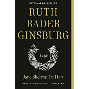 Ruth Bader Ginsburg: A Life, Paperback - Jane Sherron de Hart imagine