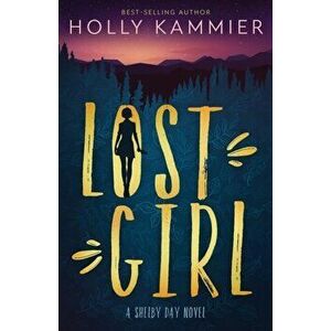 Lost Girl: A Shelby Day Novel, Paperback - Holly Kammier imagine