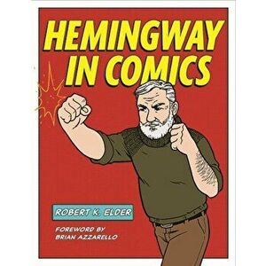 Hemingway in Comics, Paperback - Robert K. Elder imagine