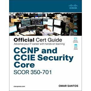 CCNP and CCIE Security Core Scor 350-701 Official Cert Guide, Hardcover - Omar Santos imagine