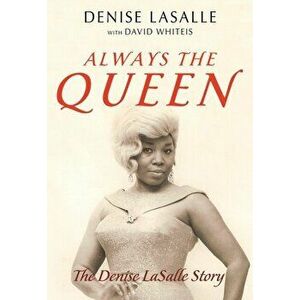 Always the Queen: The Denise Lasalle Story, Paperback - Denise Lasalle imagine