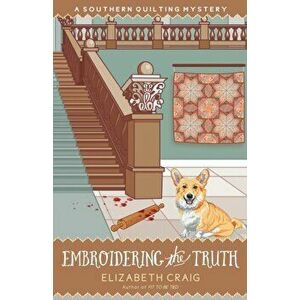 Embroidering The Truth, Paperback - Elizabeth Spann Craig imagine