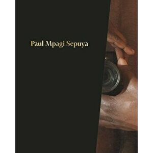 Paul Mpagi Sepuya, Paperback - Paul Mpagi Sepuya imagine