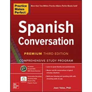 Practice Makes Perfect: Spanish Conversation, Premium Third Edition, Paperback - Jean Yates imagine