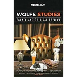 Wolfe Studies: Essays and Critical Reviews, Paperback - Anthony E. Shaw imagine