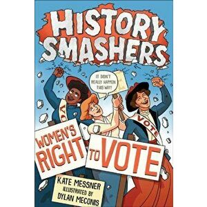 History Smashers: Women's Right to Vote, Hardcover - Kate Messner imagine