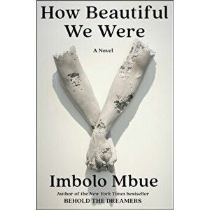 How Beautiful We Were, Hardcover - Imbolo Mbue imagine