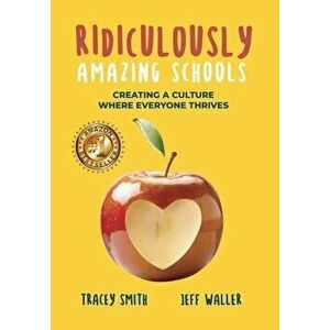 Ridiculously Amazing Schools: Creating A Culture Where Everyone Thrives, Hardcover - Tracey Smith imagine