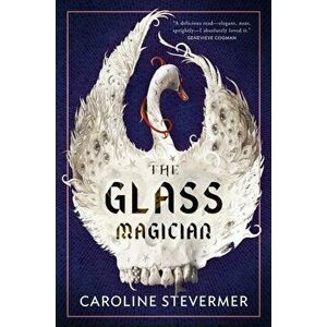 The Glass Magician, Hardcover - Caroline Stevermer imagine