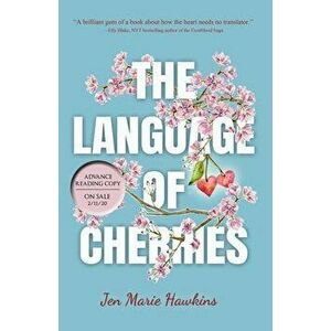 The Language of Cherries, Paperback - Jen Marie Hawkins imagine