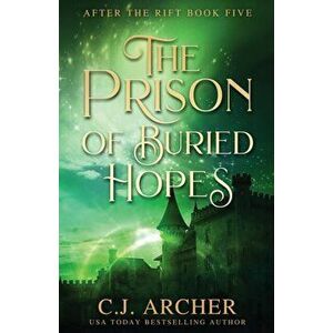 The Prison of Buried Hopes, Paperback - C. J. Archer imagine