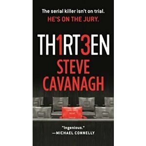 Thirteen: The Serial Killer Isn't on Trial. He's on the Jury., Paperback - Steve Cavanagh imagine