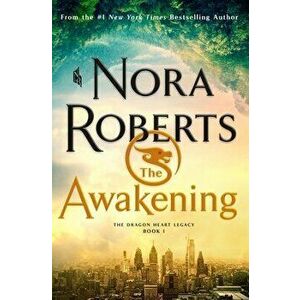 The Awakening: The Dragon Heart Legacy, Book 1, Hardcover - Nora Roberts imagine