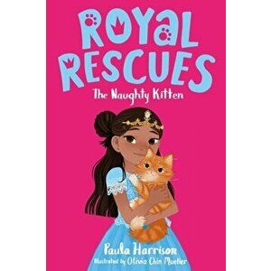 Royal Rescues #1: The Naughty Kitten, Paperback - Paula Harrison imagine
