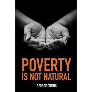 Poverty Is Not Natural, Paperback - George Cutis imagine