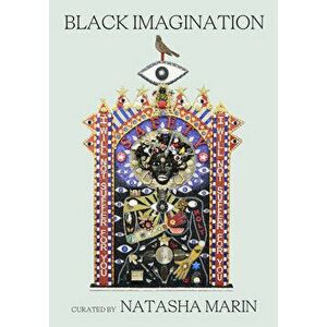 Black Imagination: Black Voices on Black Futures, Hardcover - Natasha Marin imagine
