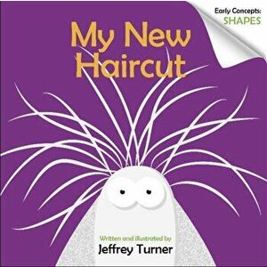 My New Haircut: Early Concepts: Shapes, Hardcover - Jeffrey Turner imagine
