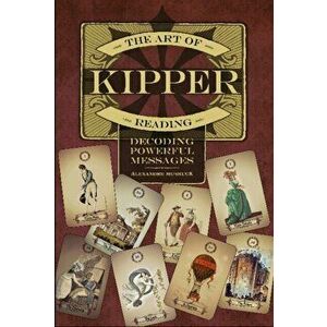 The Art of Kipper Reading: Decoding Powerful Messages, Paperback - Alexandre Musruck imagine