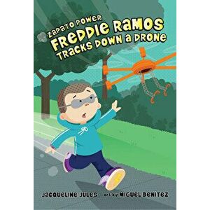 Freddie Ramos Tracks Down a Drone, Hardcover - Jacqueline Jules imagine