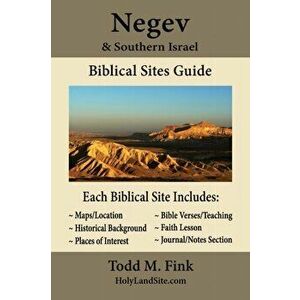 Negev & Southern Israel Biblical Sites Guide, Paperback - Todd M. Fink imagine