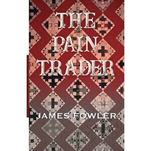 The Pain Trader, Paperback - James Fowler imagine