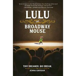 Lulu the Broadway Mouse, Paperback - Jenna Gavigan imagine
