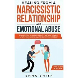 Healing from A Narcissistic Relationship and Emotional Abuse: Discover How to Recover, Protect and Heal Yourself after a Toxic Abusive Relationship wi imagine