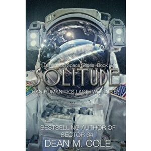 Solitude: A Post-Apocalyptic Thriller (Dimension Space Book One), Paperback - Dean M. Cole imagine