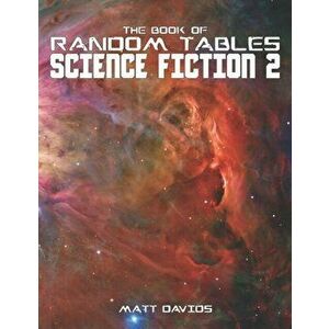 The Book of Random Tables: Science Fiction: 25 Tabletop Role-Playing Game Random Tables, Paperback - Matt Davids imagine