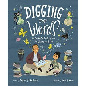 Digging for Words: Jos Alberto Gutirrez and the Library He Built, Hardcover - Angela Burke Kunkel imagine