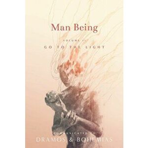 Man Being Volume 2: Go to the Light, Paperback - Dramos imagine
