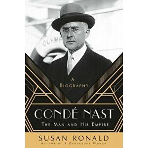 Cond Nast: The Man and His Empire -- A Biography, Paperback - Susan Ronald imagine